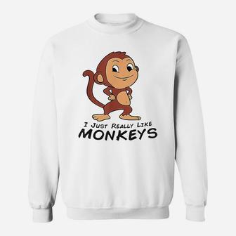 I Just Really Like Monkeys Cute Monkey Gift Sweat Shirt - Seseable