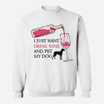 I Just Want To Drink Wine And Pet My Dog Pet Lovers Sweat Shirt - Seseable