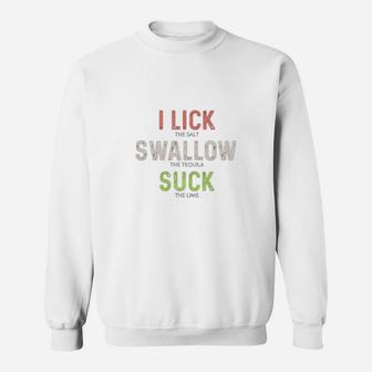 I Lick Swallow And Sck Tequila Funny Cinco De Mayo Sweat Shirt - Seseable