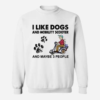 I Like Dogs And Mobility Scooter Sweat Shirt - Seseable