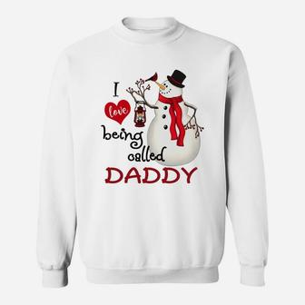 I Love Being Called Daddy Snowman Funny Sweat Shirt - Seseable
