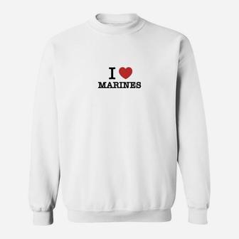 I Love Marines Sweat Shirt - Seseable