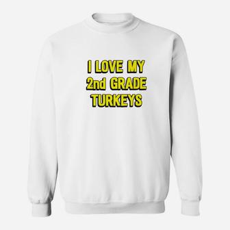 I Love My 2nd Grade Turkeys Thanksgiving Teacher Sweat Shirt - Seseable