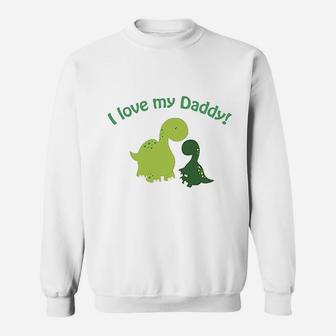 I Love My Daddy Dinosaurs, dad birthday gifts Sweat Shirt - Seseable