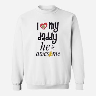 I Love My Daddy He Awesome, best christmas gifts for dad Sweat Shirt - Seseable
