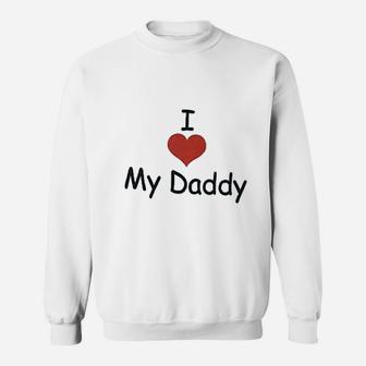 I Love My Daddy Screen Print, dad birthday gifts Sweat Shirt - Seseable