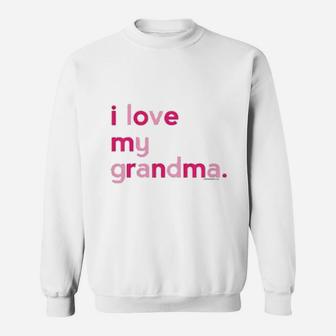 I Love My Grandma Grandma Gifts Mothers Day Gifts Sweat Shirt - Seseable