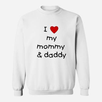 I Love My Mommy And Daddy, best christmas gifts for dad Sweat Shirt - Seseable