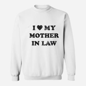 I Love My Mother In Law Funny Family Sweat Shirt - Seseable