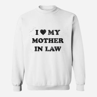 I Love My Mother In Law Funny Family Sweat Shirt - Seseable