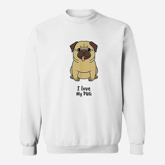I Love My Pug Cute Funny Dog Sweat Shirt - Seseable