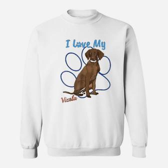 I Love My Vizsla Best Dog Lover Paw Sweat Shirt - Seseable