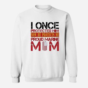 I Once Protected Him Now He Protects Me Proud Marine Mom Sweat Shirt - Seseable