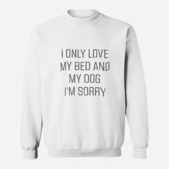 I Only Love My Bed And My Dog I Am Sorry Slouchy Dolman Sweat Shirt | Seseable FR