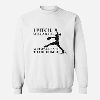 I Pitch She Catches You Walk Back To Dugout Softball Pitcher Sweatshirt - Seseable