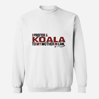 I Prefer A Koala From My Mother In Law Sweat Shirt - Seseable