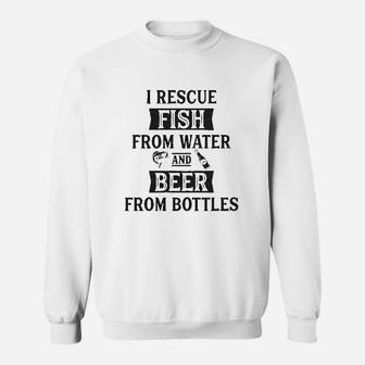 I Rescue Fish From Water And Beer From Bottles Funny Fishing Drinking Sweat Shirt - Seseable