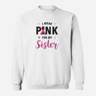 I Wear Pink For My Sister, sister presents Sweat Shirt - Seseable