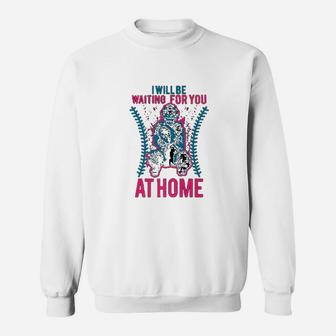 I Will Be Waiting For You At Home Softball Catcher Sweatshirt - Seseable