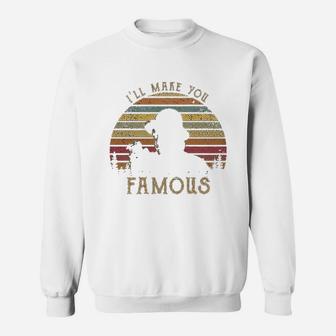 I Will Make You Famous Vintage Sweat Shirt - Seseable