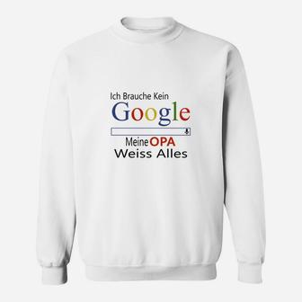 Ich Brauche Kein Google Opa Sweatshirt, Lustiges Spruch Tee - Seseable