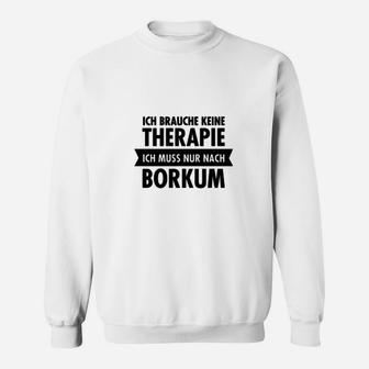 Ich Brauche Keine Theraphie Borkum Sweatshirt - Seseable