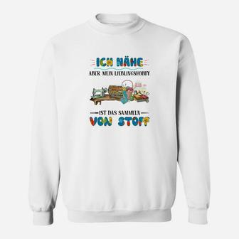 Ich Danke, Sammeln Stoff, Lustiges Hobby Sweatshirt für Sammler - Seseable