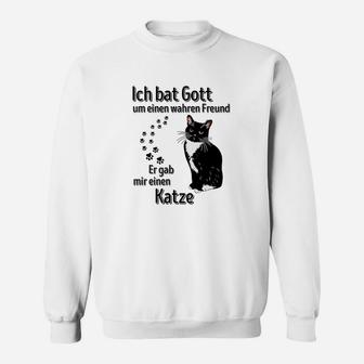 Ich Fragte Gott nach einem Freund, Er sandte mir eine Katze Sweatshirt, Witziges Katzenfreund Tee - Seseable