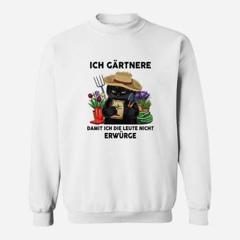 Ich Gärtner, um Nicht zu Erwürgen - Lustiges Gärtner Sweatshirt - Seseable