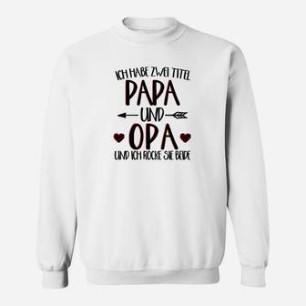Ich Habe Zwei Titel Papa Und Opa Rm Sweatshirt - Seseable