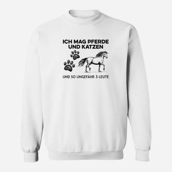 Ich Mag Pferde Und Katzen Und Vielleicht 3 Leute Sweatshirt - Seseable