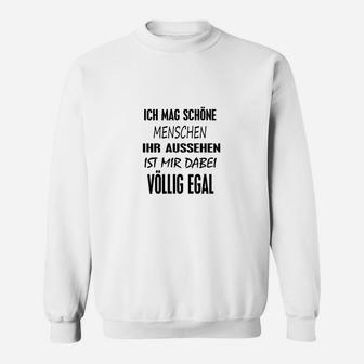 Ich Mag Schöne Menschen Aussehen Sweatshirt - Seseable