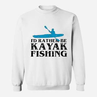 Id Rather Be Kayak Fishing | Cute Love To Kayak Sweatshirt - Seseable