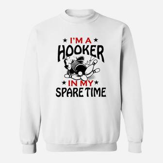 Im A Hooker In My Spare Time Bowling Gift Sweat Shirt - Seseable