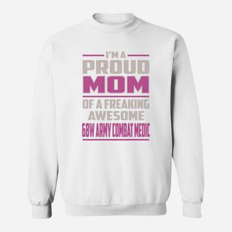 I'm A Proud Mom Of A Freaking Awesome 68w Army Combat Medic Job Shirts Sweat Shirt - Seseable