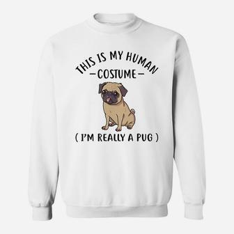 Im Really A Pug Sweat Shirt - Seseable