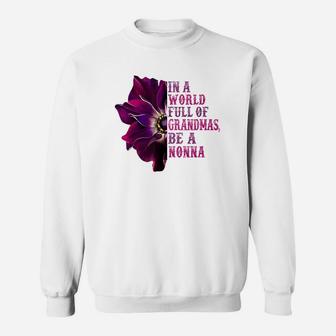 In A World Full Of Grandmas Be A Nonna Flower Quote Funny Sweat Shirt - Seseable