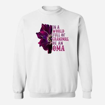 In A World Full Of Grandmas I Will Be Oma Orchid Gift Sweat Shirt - Seseable