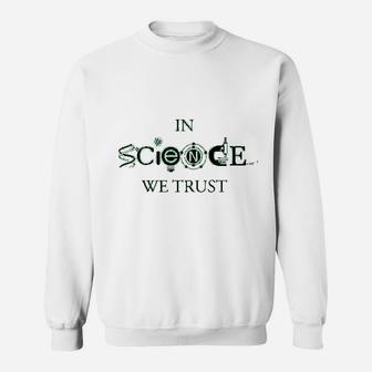 In Science We Trust Cool Cool Science Lover Sweatshirt - Seseable