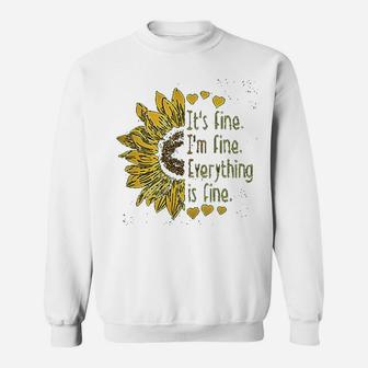 It Is Fine I Am Fine Everything Is Fine Sunflower Sweatshirt - Seseable