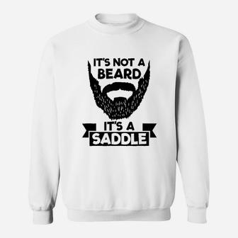 It Is Not A Beard It Is A Saddle Cool Gift Sweatshirt - Seseable