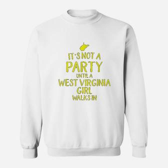 It Is Not A Party Until A West Virginia Girl Walks In Sweat Shirt - Seseable