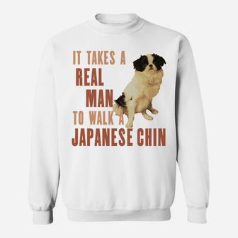 It Takes A Real Man To Walk A Japanese Chin Funny Dog Sweat Shirt - Seseable