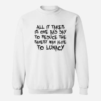 It Takes One Bad Day Sweat Shirt - Seseable