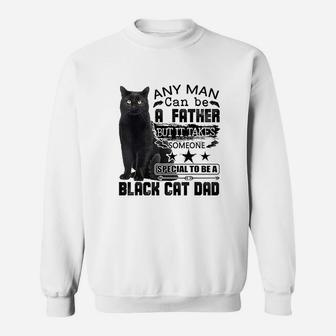 It Takes Someone Special To Be A Black Cat Dad Sweat Shirt - Seseable