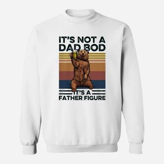 It’s Not A Dad Bod It’s A Father Figure Bear Vintage Sweat Shirt - Seseable