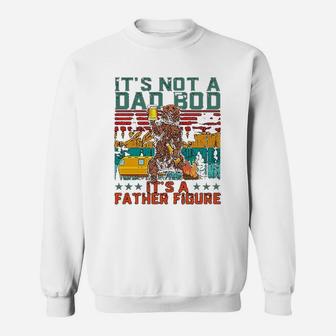 Its Not A Dad Bod Its A Father Figure Funny Gift For Dad Sweat Shirt - Seseable