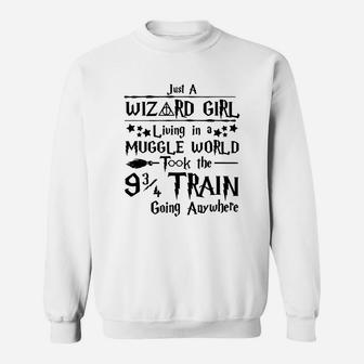 Just A Wizard Girl Living In A Muggle World Took The Train Going Anywhere Sweatshirt - Seseable