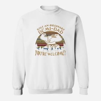 Just An Ordinary Demi Dad You’re Welcome Sweat Shirt - Seseable