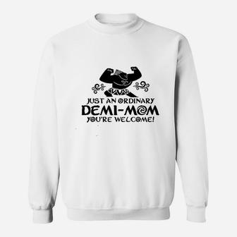 Just An Ordinary Demi Mom You Are Welcome Funny Missy Fit Ladies Sweat Shirt - Seseable